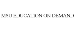 MSU EDUCATION ON DEMAND trademark