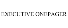 EXECUTIVE ONEPAGER trademark