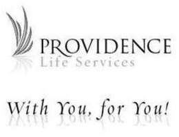 PROVIDENCE LIFE SERVICES WITH YOU, FOR YOU! trademark