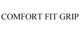 COMFORT FIT GRIP trademark