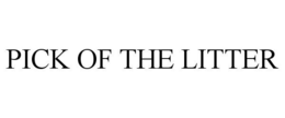 PICK OF THE LITTER trademark