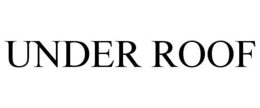 UNDER ROOF trademark