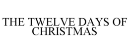 THE TWELVE DAYS OF CHRISTMAS trademark