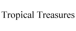 TROPICAL TREASURES trademark