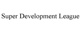 SUPER DEVELOPMENT LEAGUE trademark