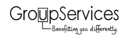GROUPSERVICES BENEFITTING YOU DIFFERENTLY. trademark
