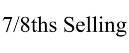 7/8THS SELLING trademark