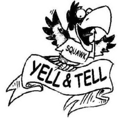 SQUAWK YELL & TELL trademark