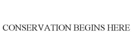 CONSERVATION BEGINS HERE trademark