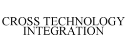 CROSS TECHNOLOGY INTEGRATION trademark