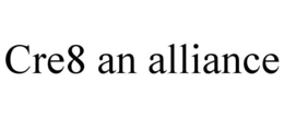 CRE8 AN ALLIANCE trademark