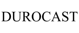 DUROCAST trademark