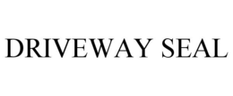DRIVEWAY SEAL trademark
