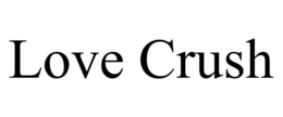 LOVE CRUSH trademark