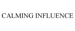 CALMING INFLUENCE trademark