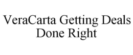 VERACARTA GETTING DEALS DONE RIGHT trademark