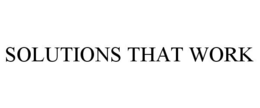 SOLUTIONS THAT WORK trademark
