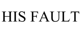 HIS FAULT trademark