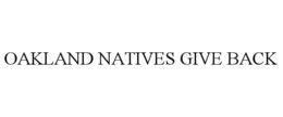 OAKLAND NATIVES GIVE BACK trademark