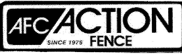 AFC ACTION FENCE SINCE 1975 trademark