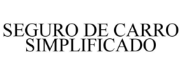 SEGURO DE CARRO SIMPLIFICADO trademark