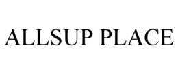 ALLSUP PLACE trademark