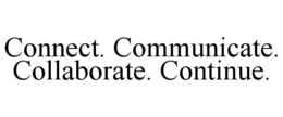 CONNECT. COMMUNICATE. COLLABORATE. CONTINUE. trademark