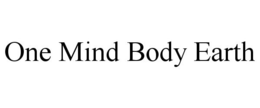 ONE MIND BODY EARTH trademark