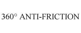 360° ANTI-FRICTION trademark