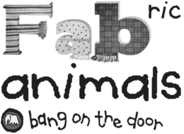 FABRIC ANIMALS BANG ON THE DOOR trademark