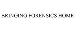 BRINGING FORENSICS HOME trademark
