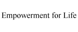 EMPOWERMENT FOR LIFE trademark