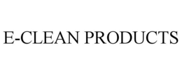 E-CLEAN PRODUCTS trademark