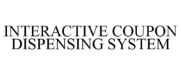 INTERACTIVE COUPON DISPENSING SYSTEM trademark