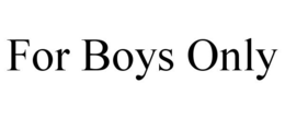FOR BOYS ONLY trademark
