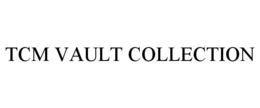 TCM VAULT COLLECTION trademark