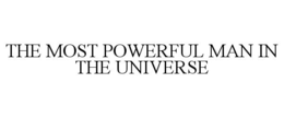 THE MOST POWERFUL MAN IN THE UNIVERSE trademark
