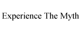 EXPERIENCE THE MYTH trademark