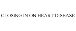 CLOSING IN ON HEART DISEASE trademark