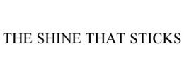 THE SHINE THAT STICKS trademark