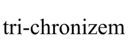TRI-CHRONIZEM trademark