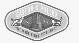 CASTOR & POLLUX "WE MAKE STUFF PETS LOVE." trademark