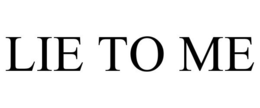 LIE TO ME trademark