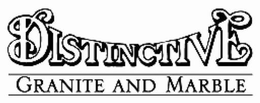 DISTINCTIVE GRANITE AND MARBLE trademark