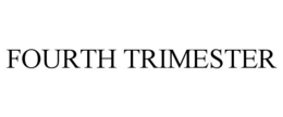 FOURTH TRIMESTER trademark