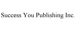 SUCCESS YOU PUBLISHING INC. trademark