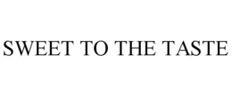 SWEET TO THE TASTE trademark