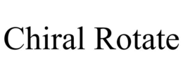 CHIRAL ROTATE trademark