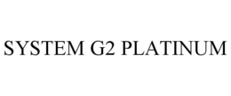 SYSTEM G2 PLATINUM trademark