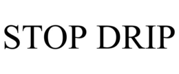 STOP DRIP trademark